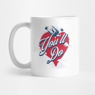 You'll do funny sarcastic message for valentine's day Mug